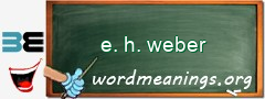 WordMeaning blackboard for e. h. weber
